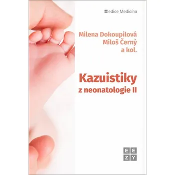Kazuistiky z neonatologie II - Černý Miloš, Dokoupilová Milena