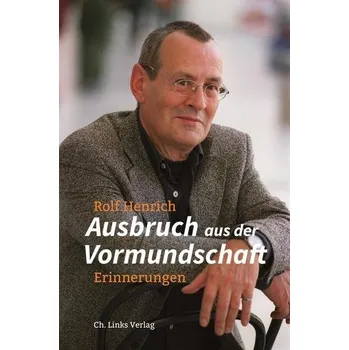 Ausbruch aus der Vormundschaft - Henrich, Rolf