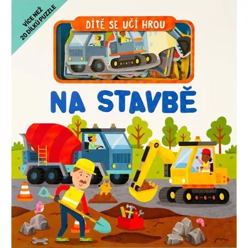 Dítě se učí hrou Na stavbě - Williams Gareth