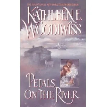 Petals on the River (Kathleen Erin Woodiwiss)(Brožovaná)