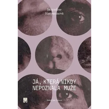 Já, která nikdy nepoznala muže - Harpman Jacqueline, Lievers Menno