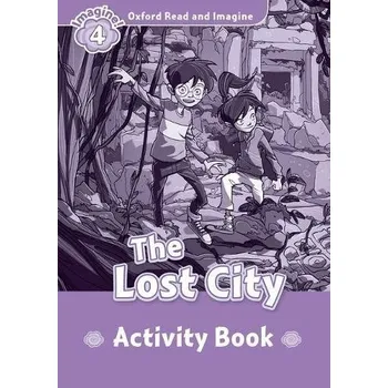 Oxford Read and Imagine Level 4: The Lost City Activity Book