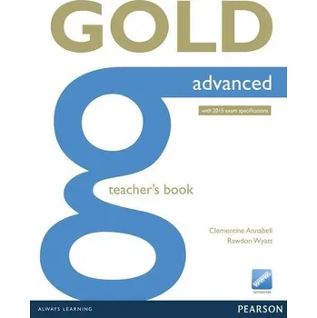 Anglický jazyk Gold Advanced New Edition for 2015 Exam Teacher's Book + Online Teacher's Resource Material