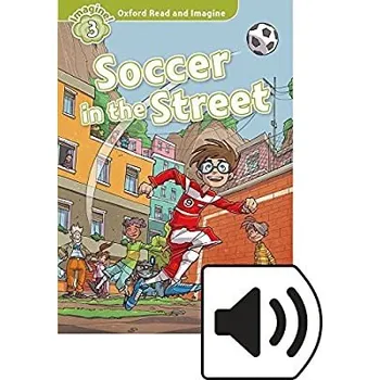 Anglický jazyk Oxford Read and Imagine Level 3: Soccer in the Street + MP3 audio download