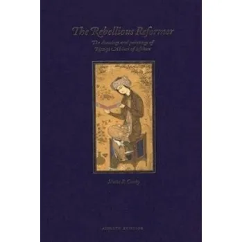 Populárně naučná literatura pro dospělé Rebellious Reformer: The Drawings and Paintings of Riza-Yi 'Abbasi of Isfahan – Sheila R. Canby (EN)