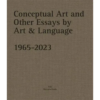 Umění Conceptual Art and other Essays by Art & Language. 1965–2023 – Catherine Millet,Michael Baldwin,Mel Ramsden (EN)