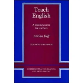 Anglický jazyk Teach English Trainer's handbook: A Training Course for Teachers (Cambridge Teacher Training and Development)