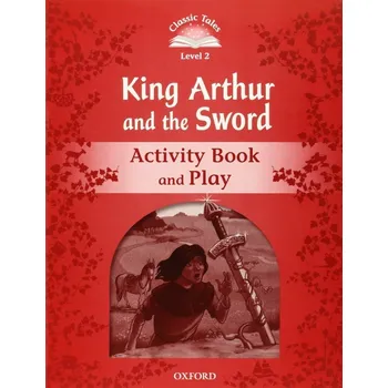 Anglický jazyk Classic Tales 2 2nd Edition: King Arthur and the Sword Activity Book