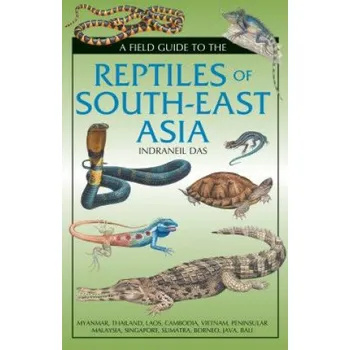 Cestování Field Guide to the Reptiles of South-East Asia – Indraneil Das (EN)