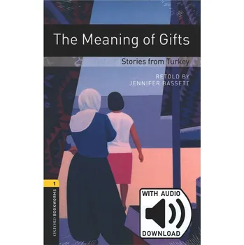 Cizojazyčná kniha Oxford Bookworms: The Meaning of Gifts - Stories from Turkey with audio download