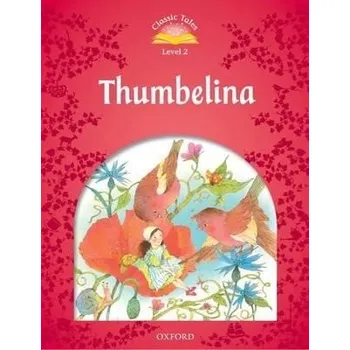 Cizojazyčná kniha Classic Tales 2 2nd Edition: Thumbelina