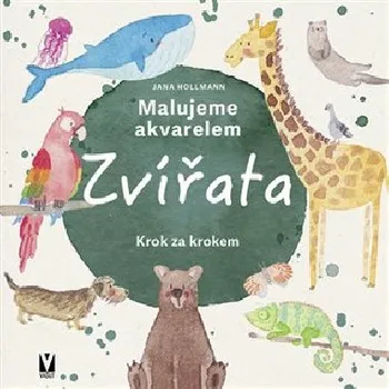 Umění Malujeme akvarelem Zvířata - Krok za krokem - Jana Hollmann