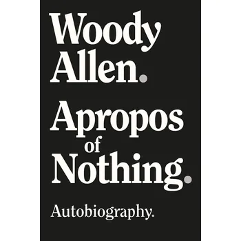 Woody Allen: Apropos of Nothing (2020, 400 stran)