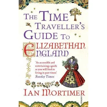 Cestování The Time Traveller's Guide to Elizabethan England
