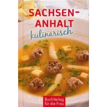 Sachsen-Anhalt kulinarisch - Boldt, Klaus-Jürgen