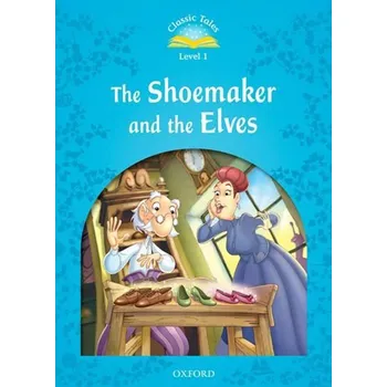 Cizojazyčná kniha Classic Tales 1 2nd Edition: The Shoemaker and the Elves + MP3 audio download