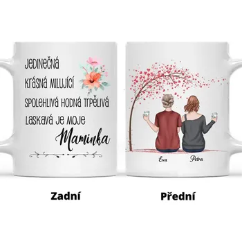 Hrnek - Matka a Dcera 4. verze - Jedinečná, krásná, milující, spolehlivá, hodná, trpělivá a laskavá je moje maminka Bílá