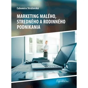 Marketing malého, stredného a rodinného podnikania - Strážovská, Ľubomíra