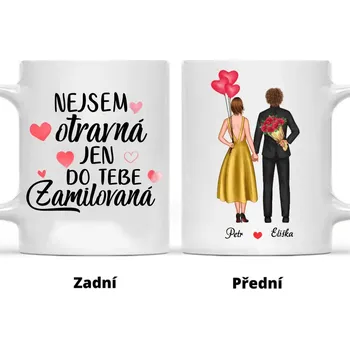 Hrnek - Zamilovaný pár 2. verze - Nejsem otravná jen do tebe ZAMILOVANÁ Bílá