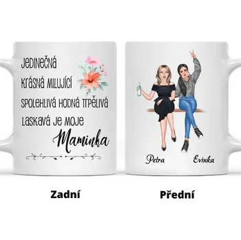 Hrnek - Matka a Dcera 2. verze - Jedinečná, krásná, milující, spolehlivá, hodná, trpělivá a laskavá je moje maminka Růžová