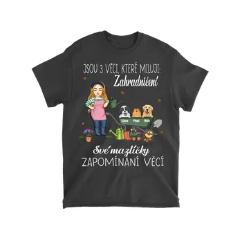 Tričko - Jsou 3 věci, které miluji 1. Zahradničení 2. Své mazlíčky 3. Zapomínání věcí Tričko / Navy / 3XL