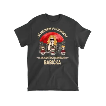 Tričko - Já nejsem v důchodu. Já jsem profesionální babička - až 6 dětí Tričko / Černá / 3XL