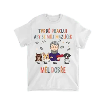 Tričko - Tvrdě pracuji aby se můj mazlíček měl dobře - až 6 mazlíčků Tričko / Šedá / 4XL