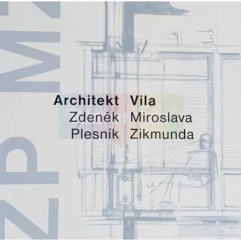 Umění Architekt Zdeněk Plesník / Vila Miroslava Zikmunda - Petr Všetečka, Rostislav Švácha