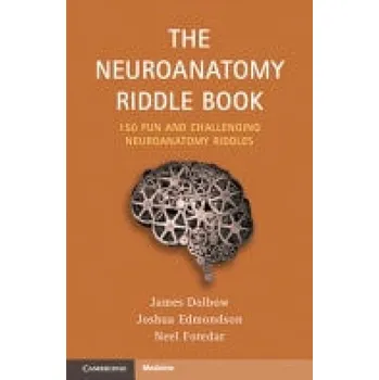 Cizí jazyk Neuroanatomy Riddle Book - Dolbow, James (University Hospital Cleveland Medical Center) a Edmondson, Joshua (University Hospital Cleveland Medical Center) a Fotedar, Neel (University Hospital Cleveland Medical Center)