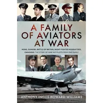 Family of Aviators at War - Howard-Williams, Anthony Inglis