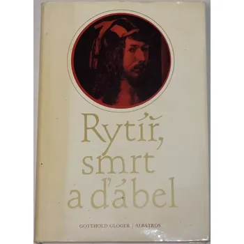 Gloger Gotthold - Rytíř, smrt a ďábel