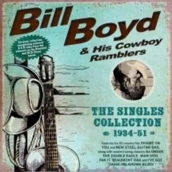 Zahraniční hudba CD Bill Boyd And His Cowboy Ramblers: The Singles Collection (1934-1951) 2025