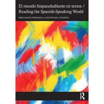 Španělský jazyk El mundo hispanohablante en textos / Reading the Spanish-Speaking World - Macias Fernandez, Irene; Pountain, Christopher J.