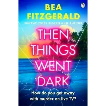 Then Things Went Dark (Bea Fitzgerald, 2025)