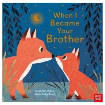 První čtění When I Became Your Brother - Shane, Susannah [EN] (2024, Brožovaná, Nosy Crow Ltd)