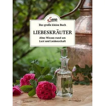Das große kleine Buch: Liebeskräuter - Mittendorfer-Lichtenegger, Tanja