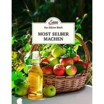 Das kleine Buch: Most selber machen - Unterberger, Sebastian