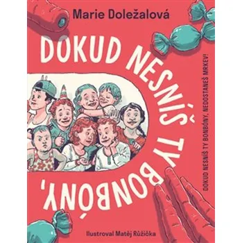 Pohádka Dokud nesníš ty bonbóny, nedostaneš mrkev! - Marie Doležalová (2025, pevná)