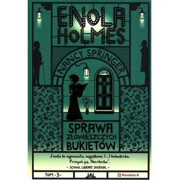 Enola Holmes. Sprawa złowieszczych bukietów - Nancy Springer [PL] (2023, Polotuhá, Poradnia K)