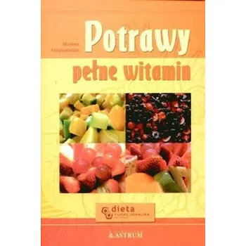 Potrawy pełne witamin - Marlena Krzyżostaniak