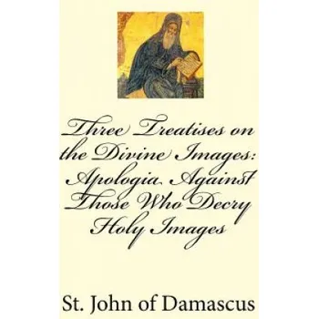 Kniha Three Treatises on the Divine Images: Apologia Against Those Who Decry Holy Images (St John Of Damascus)(Brožovaná)