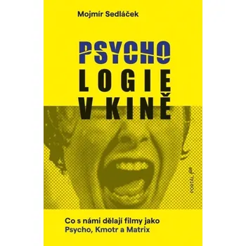 Populárně naučná literatura pro dospělé Psychologie v kině - Mojmír Sedláček