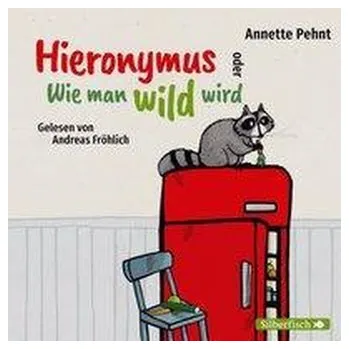 Hieronymus oder Wie man wild wird - Pehnt, Annette [DE] (2021, CD, Silberfisch)