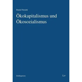 Ökokapitalismus und Ökosozialismus - Stosiek, Daniel