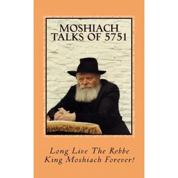 Cizojazyčná kniha Moshiach Talks of 5751 (R Menachem King Mosh Schneerson Shlita,Eliyahu y Benyaminson)(Brožovaná)