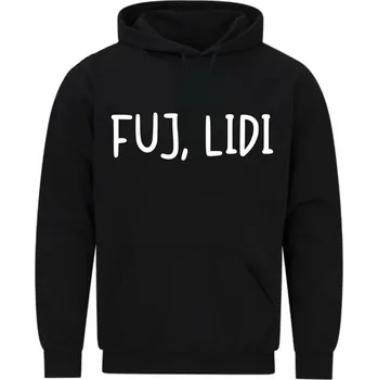 Pánská mikina Pánská mikina Fuj lidi (Velikost: 5XL, Barva: Černá)