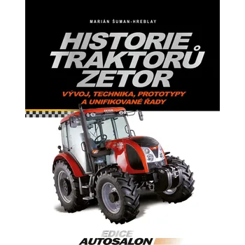 Historie traktorů Zetor - Vývoj, technika, prototypy a unifikované řady - Marián Šuman-Hreblay