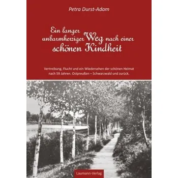 Literární biografie Ein langer unbarmherziger Weg nach einer schönen Kindheit - Durst-Adam, Petra