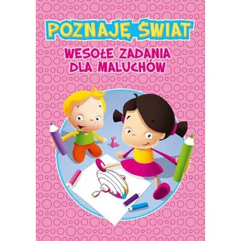 Předškolní výuka Poznaję świat Wesołe zadania dla maluchów