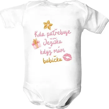 Kojenecký body Dětské body s potiskem Kdo potřebuje Ježíška, když mám babičku dětské